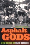 Asphalt Gods: An Oral History of the Rucker Tournament - Vincent M. Mallozzi