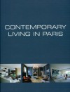 Contemporary Living in Paris/Demeures Contemporaines a Paris/Hendendaags Wonen in Parijs - Wim Pauwels