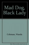 Mad Dog, Black Lady - Wanda Coleman