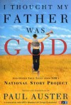 I Thought My Father Was God: And Other True Tales from NPR's National Story Project - Paul Auster