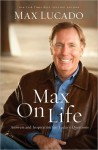 Max On Life: Answers and Insights to Your Most Important Questions - Max Lucado