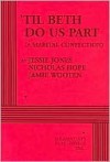 Til Beth Do Us Part: A Marital Confection - Jessie Jones, Nicholas Hope, Jamie Wooten