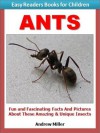 Learn to Read Books for Children: Ants - Fun and Fascinating Facts and Pictures About These Amazing & Unique Insects (I Can Read Books Series) - Andrew Miller, Learn to Read Books for Kids Institute