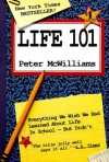 Life 101 : Everything We Wish We Had Learned About Life in School -- But Didn't (The Life 101 Series) - Peter McWilliams