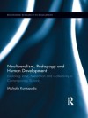 Neoliberalism, Pedagogy and Human Development: Exploring Time, Mediation and Collectivity in Contemporary Schools (Routledge Research in Education) - Michalis Kontopodis