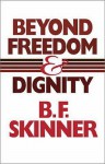 Beyond Freedom and Dignity - B.F. Skinner