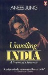 Unveiling India - Anees Jung