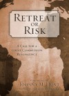 Retreat or Risk: A Call for a Great Commission Resurgence - Jedidiah Coppenger, Johnny M. Hunt