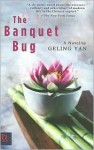 The Banquet Bug - Geling Yan