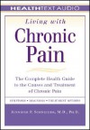 Living with Chronic Pain: The Complete Health Guide to the Causes and Treatment of Chronic Pain - Jennifer P. Schneider