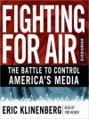 Fighting for Air: The Battle to Control America's Media (MP3 Book) - Eric Klinenberg, Tom Weiner