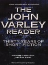 The John Varley Reader : Thirty Years of Short Fiction - John Varley