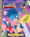 Batman! (DC Super Friends) (Little Golden Book) - Billy Wrecks, Ethen Beavers