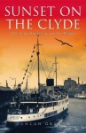 Sunset on the Clyde: The Last Summers on the Water - Duncan Graham