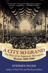 A City So Grand: The Rise of an American Metropolis: Boston 1850-1900 - Stephen Puleo