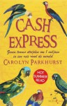 Cash Express : zeven teams strijden om 1 miljoen in een reis rond de wereld - Carolyn Parkhurst, Maya Denneman