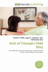 Arch of Triumph (1948 Film) - Agnes F. Vandome, John McBrewster, Sam B Miller II