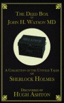 The Deed Box of John H. Watson MD - Hugh Ashton