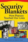 Security Blankets: How Peanuts Touched Our Lives - Donald Fraser, Derrick Bang, Fraser, Donald