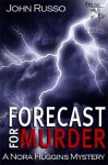 Forecast for Murder (Nora Huggins Mystery) - John Russo