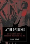 A Time of Silence: Civil War and the Culture of Repression in Franco's Spain, 1936 1945 - Michael Richards