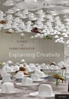 Explaining Creativity: The Science of Human Innovation - R. Keith Sawyer