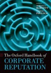 The Oxford Handbook of Corporate Reputation (Oxford Handbooks in Business and Management) - Michael L. Barnett, Timothy G. Pollock