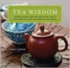 Tea Wisdom: Inspirational Quotes and Quips about the World's Most Celebrated Beverage - Aaron Fisher