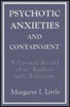 Psychotic Anxieties and Containment: A Personal Record of an Analysis With Winnicott - Margaret I. Little