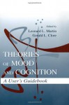 Theories of Mood and Cognition: A User's Guidebook - Leonard L. Martin, Gerald L. Clore