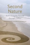 Second Nature: Rethinking the Natural Through Politics - Crina Archer, Laura Ephraim, Lida Maxwell