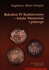 Bolesław IV Kędzierzawy - książę Mazowsza i princeps - Magdalena Biniaś-Szkopek