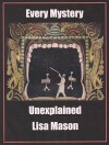 Every Mystery Unexplained - Lisa Mason