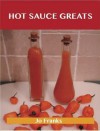 Hot Sauce Greats: Delicious Hot Sauce Recipes, the Top 93 Hot Sauce Recipes - Jo Franks