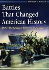 Battles That Changed American History: 100 of the Greatest Victories and Defeats - Spencer C. Tucker