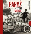 Paryż miasto sztuki i miłości w czasach belle époque - Małgorzata Gutowska-Adamczyk, Marta Orzeszyna