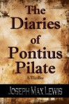 The Diaries of Pontius Pilate - Joseph Max Lewis