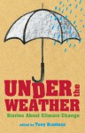 Under the Weather: Stories About Climate Change - Tony Bradman