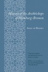 History of the Archbishops of Hamburg-Bremen - Adam of Bremen, Francis J. Tschan, Timothy Reuter