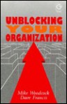 Unblocking Your Organization - Mike Woodcock, Dave Francis