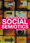 Introducing Social Semiotics: An Introductory Textbook - Theo van Leeuwen