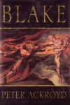 Blake: A Biography - Peter Ackroyd