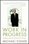 Work in Progress - Michael D. Eisner, Tony Schwartz