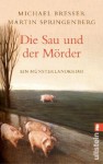 Die Sau Und Der Mörderein Münsterlandkrimi - Michael Bresser, Martin Springenberg
