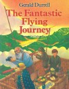 The Fantastic Flying Journey - Gerald Durrell, Graham Percy