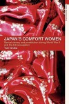 Japan's Comfort Women: Sexual Slavery and Prostitution During World War II and the Us Occupation - Yuki Tanaka