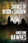 Shades of Blood and Shadows - Angeline Hawkes