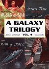 A Galaxy Trilogy, Vol. 4: Across Time, Mission to a Star, The Rim of Space - Belknap Grinnell, Donald A. Wollheim, Frank Belknap Long, A. Bertram Chandler