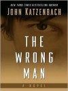 The Wrong Man - John Katzenbach