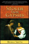 Stolen from Gypsies - Noble Smith
